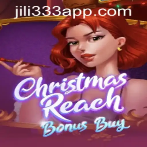 ChristmasReachBonusBuy: A Festive Gaming Experience with JiLi333 PH Login